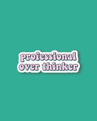 Professional Overthinker Sticker