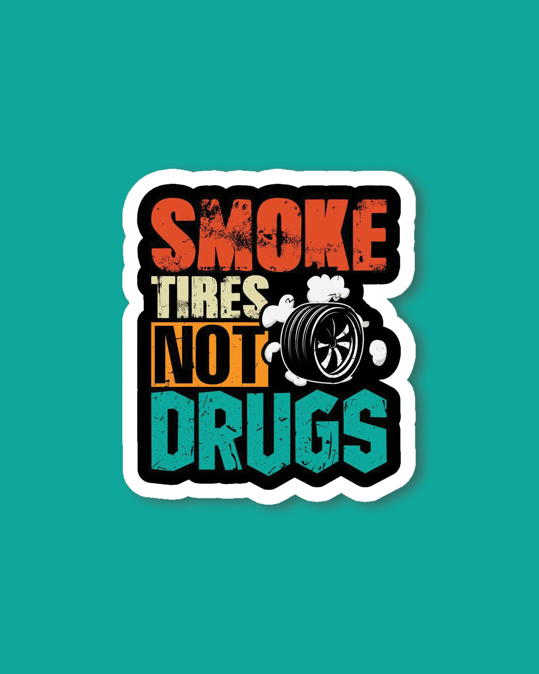 Smoke Tires Not Drugs Sticker